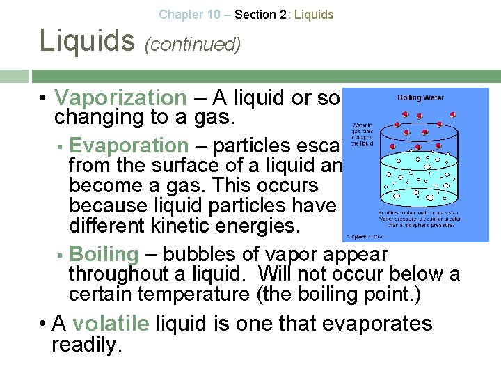 Chapter 10 – Section 2: Liquids (continued) • Vaporization – A liquid or solid