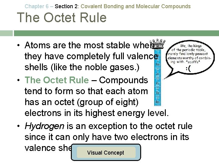 Chapter 6 – Section 2: Covalent Bonding and Molecular Compounds The Octet Rule •