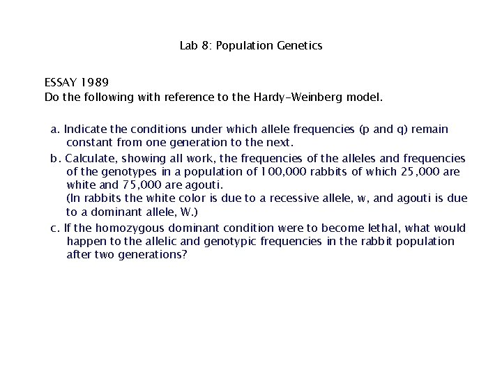 Lab 8: Population Genetics ESSAY 1989 Do the following with reference to the Hardy-Weinberg