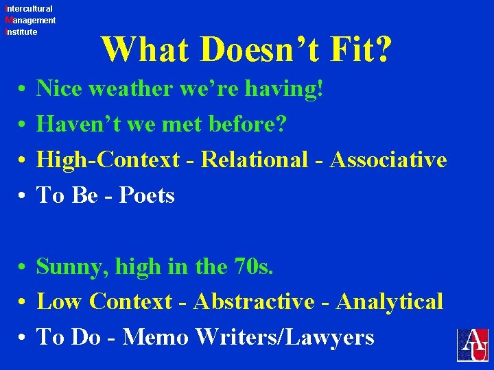 Intercultural Management Institute • • What Doesn’t Fit? Nice weather we’re having! Haven’t we