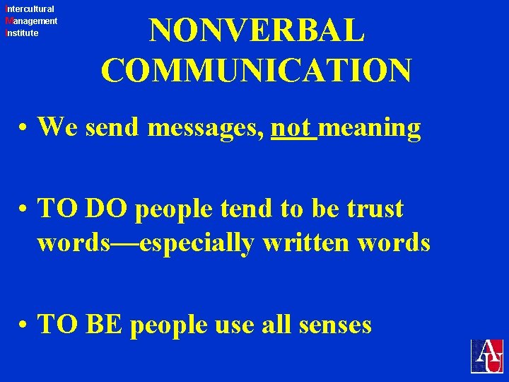 Intercultural Management Institute NONVERBAL COMMUNICATION • We send messages, not meaning • TO DO
