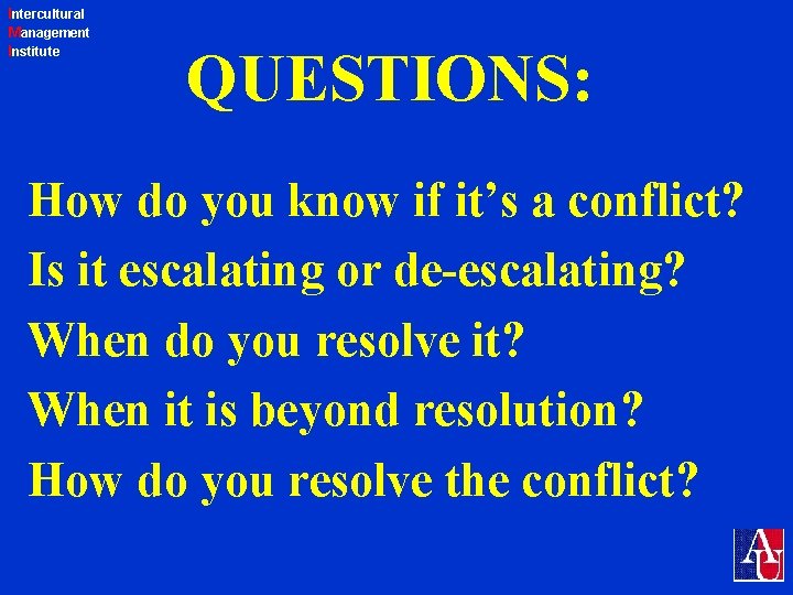 Intercultural Management Institute QUESTIONS: How do you know if it’s a conflict? Is it