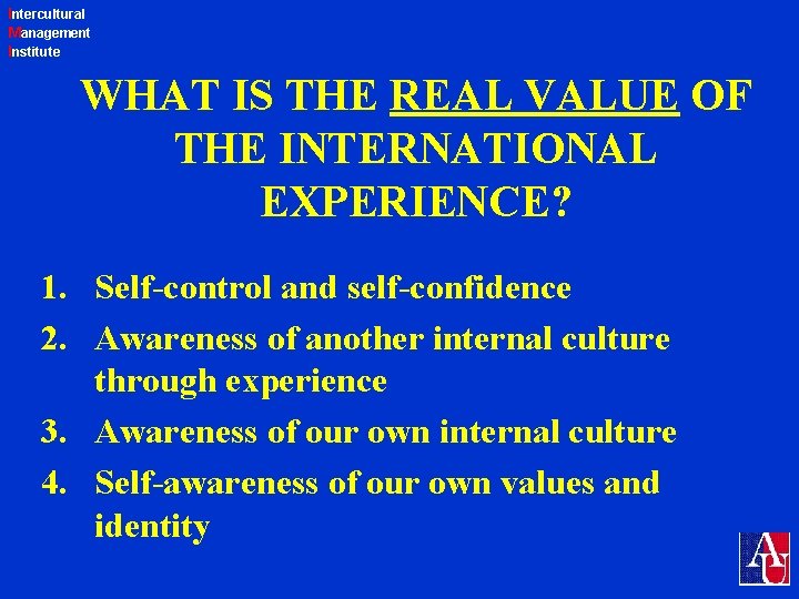 Intercultural Management Institute WHAT IS THE REAL VALUE OF THE INTERNATIONAL EXPERIENCE? 1. Self-control