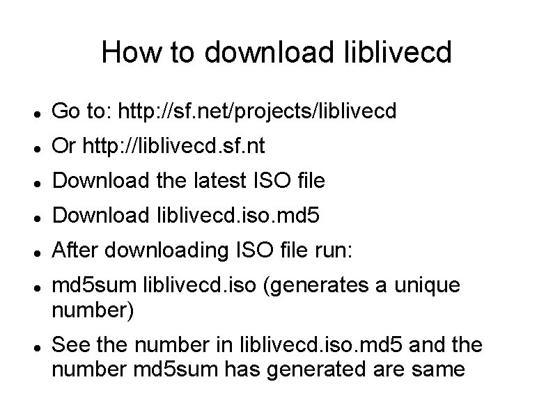 How to download liblivecd Go to: http: //sf. net/projects/liblivecd Or http: //liblivecd. sf. nt