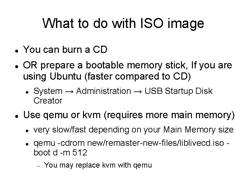 What to do with ISO image You can burn a CD OR prepare a