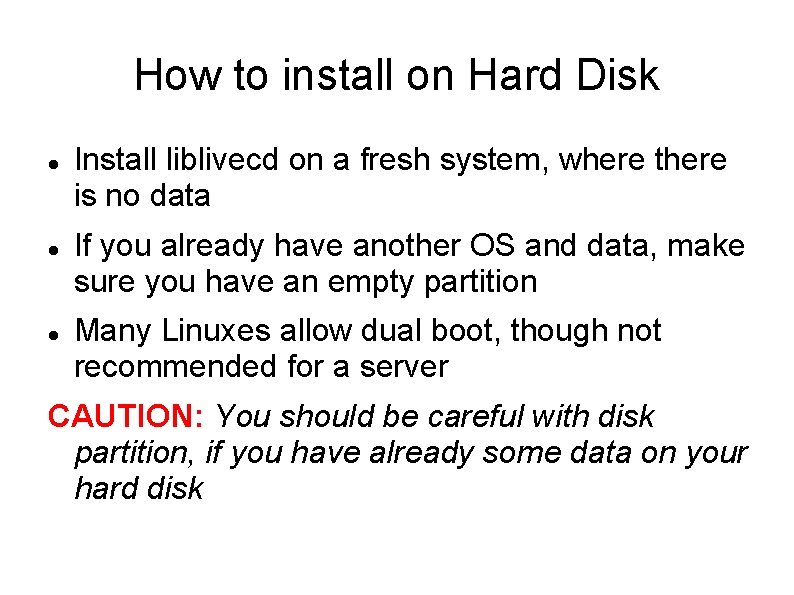 How to install on Hard Disk Install liblivecd on a fresh system, where there