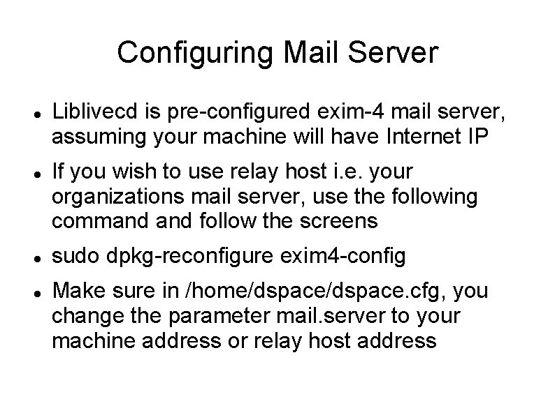 Configuring Mail Server Liblivecd is pre-configured exim-4 mail server, assuming your machine will have