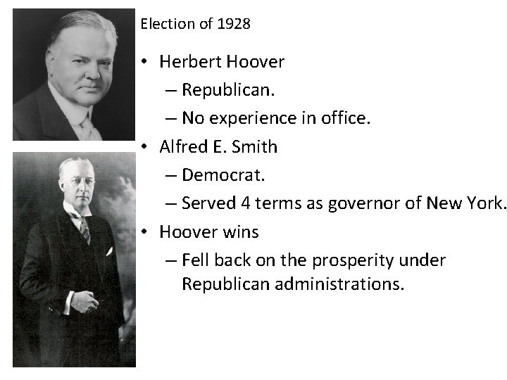 Election of 1928 • Herbert Hoover – Republican. – No experience in office. •