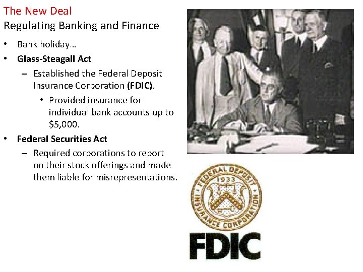 The New Deal Regulating Banking and Finance • Bank holiday… • Glass-Steagall Act –
