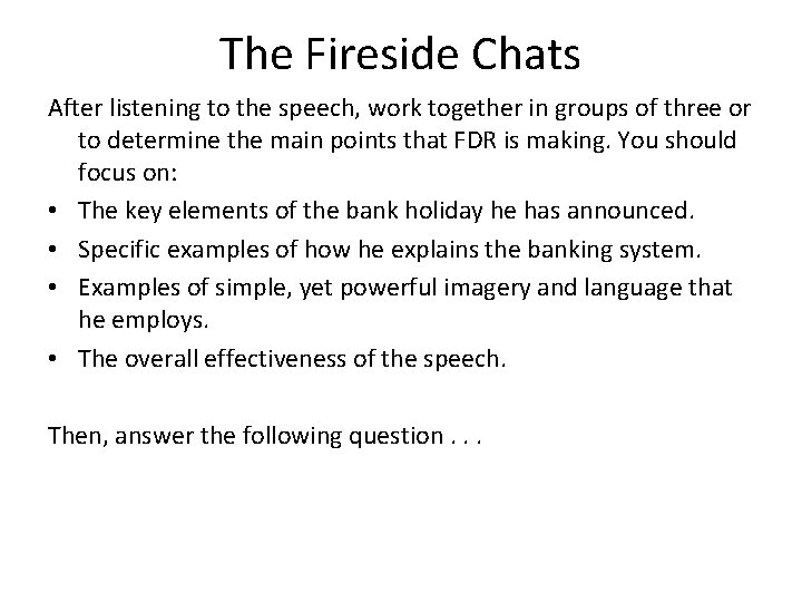 The Fireside Chats After listening to the speech, work together in groups of three