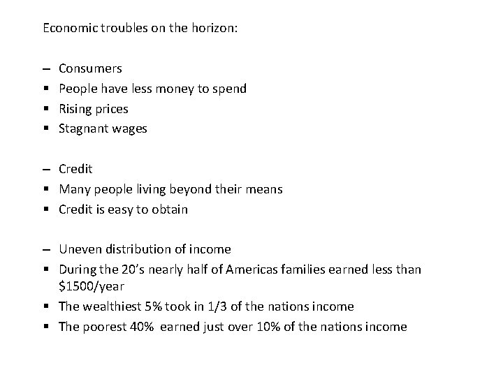 Economic troubles on the horizon: – § § § Consumers People have less money