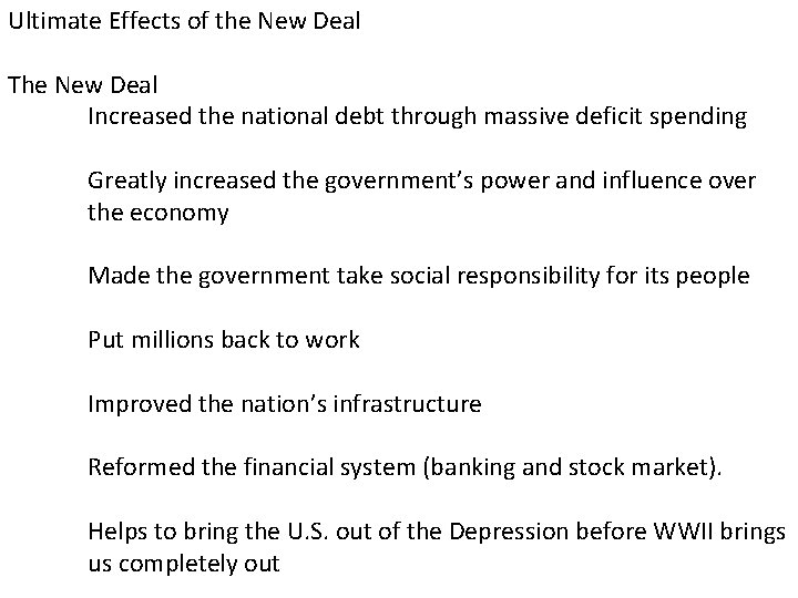 Ultimate Effects of the New Deal The New Deal Increased the national debt through