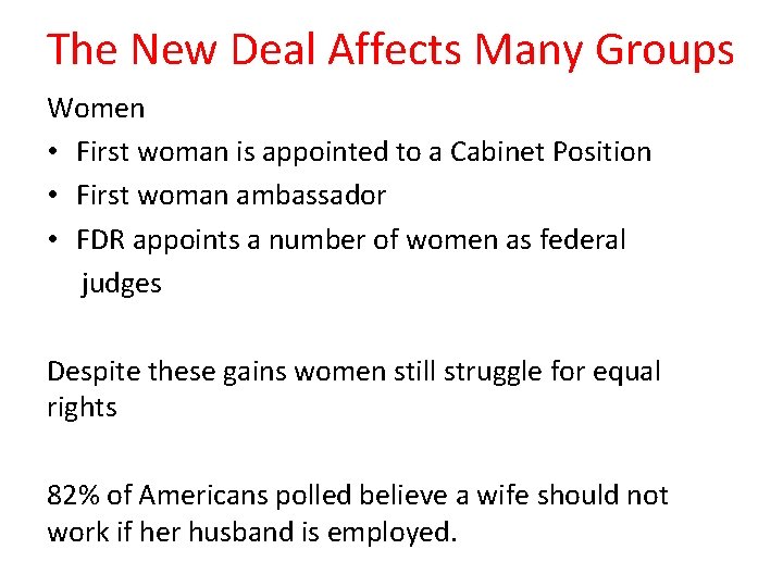 The New Deal Affects Many Groups Women • First woman is appointed to a