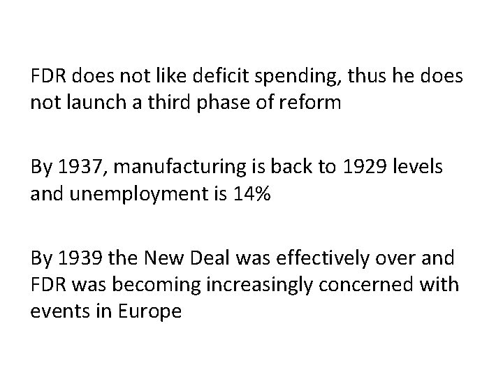 FDR does not like deficit spending, thus he does not launch a third phase