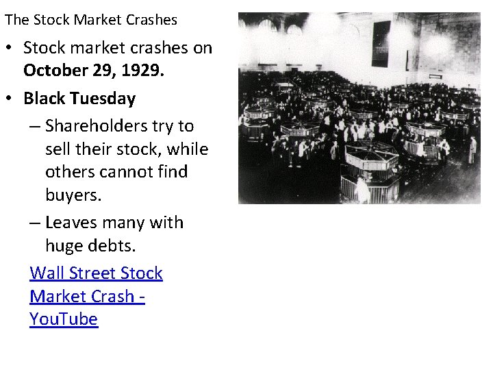 The Stock Market Crashes • Stock market crashes on October 29, 1929. • Black