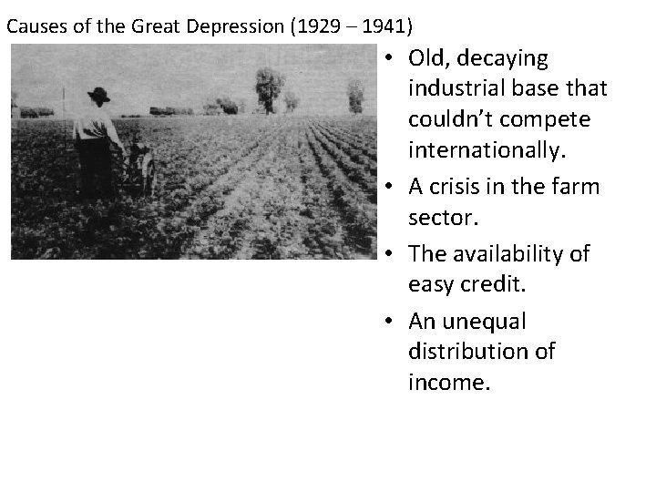 Causes of the Great Depression (1929 – 1941) • Old, decaying industrial base that