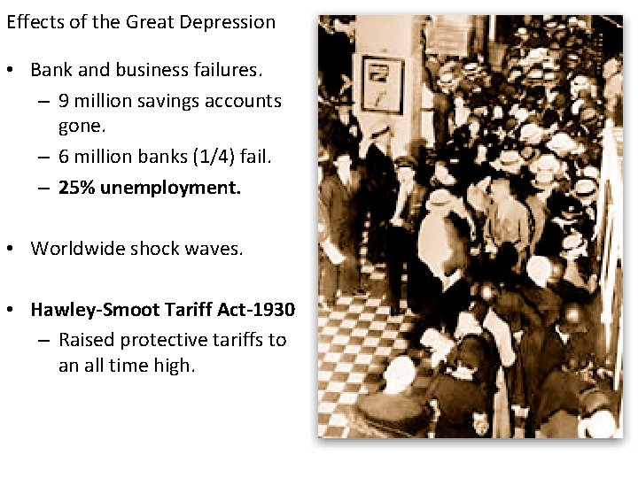 Effects of the Great Depression • Bank and business failures. – 9 million savings