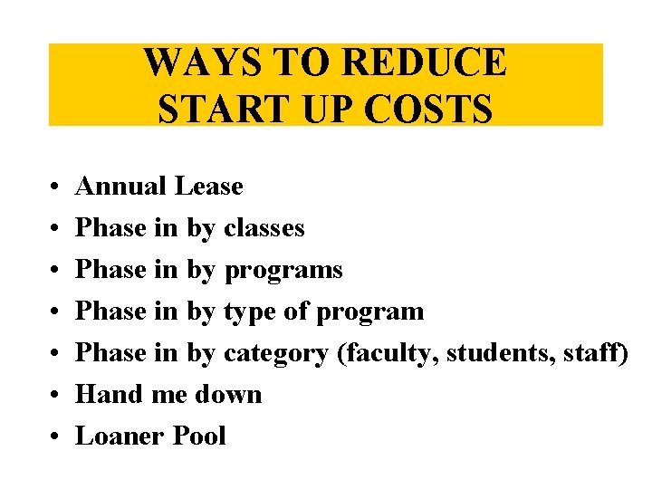 WAYS TO REDUCE START UP COSTS • • Annual Lease Phase in by classes