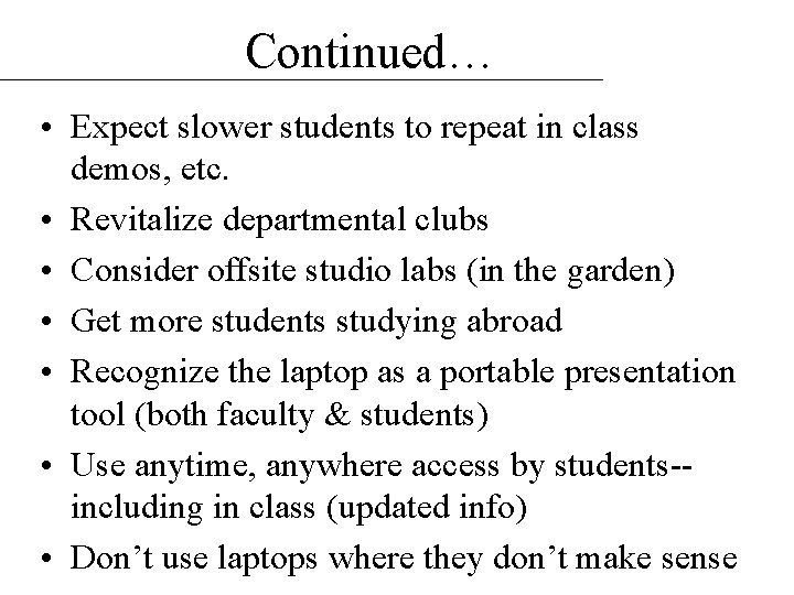 Continued… • Expect slower students to repeat in class demos, etc. • Revitalize departmental