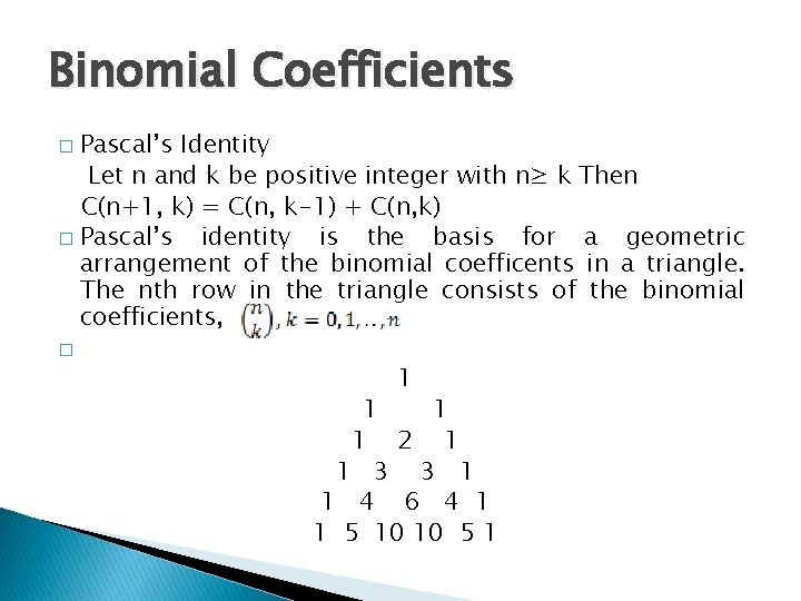 Binomial Coefficients Pascal’s Identity Let n and k be positive integer with n≥ k