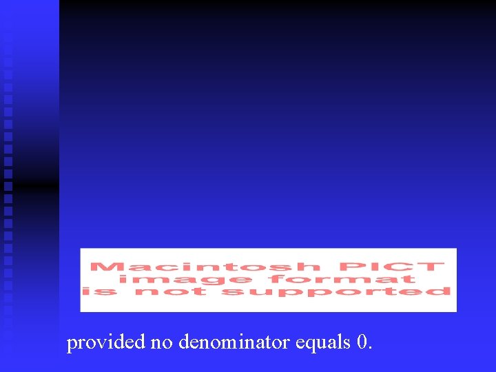 provided no denominator equals 0. 