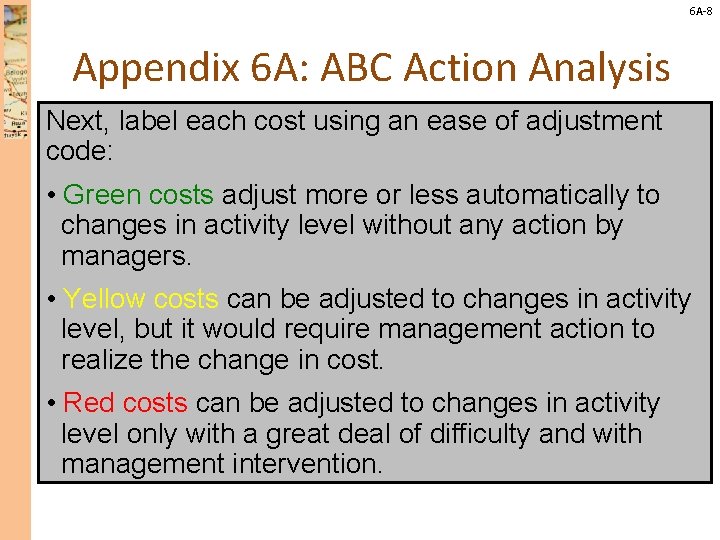 6 A-8 Appendix 6 A: ABC Action Analysis Next, label each cost using an