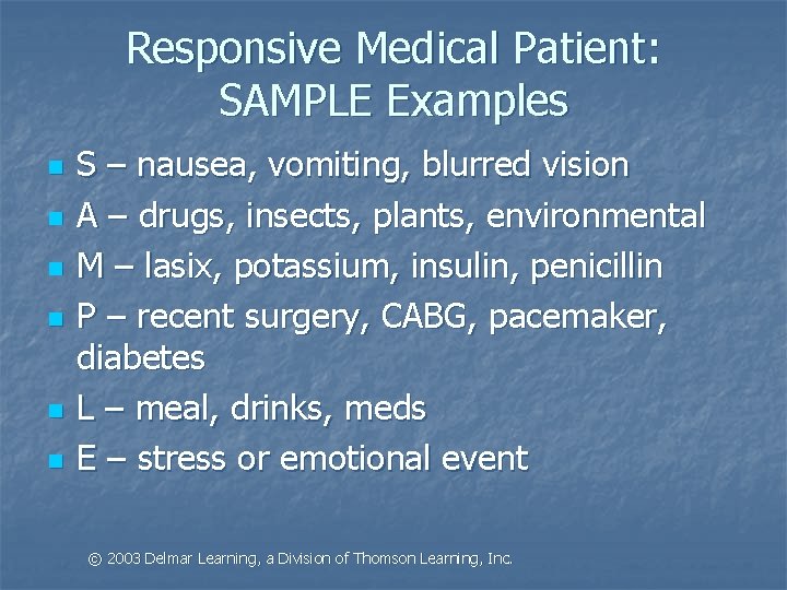 Responsive Medical Patient: SAMPLE Examples n n n S – nausea, vomiting, blurred vision
