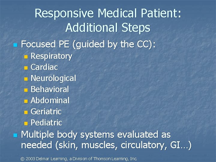 Responsive Medical Patient: Additional Steps n Focused PE (guided by the CC): Respiratory n
