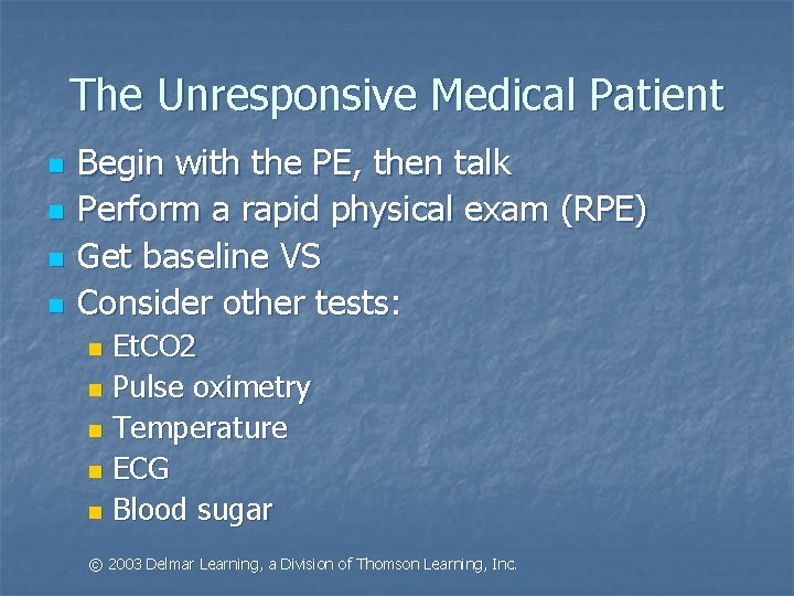 The Unresponsive Medical Patient n n Begin with the PE, then talk Perform a