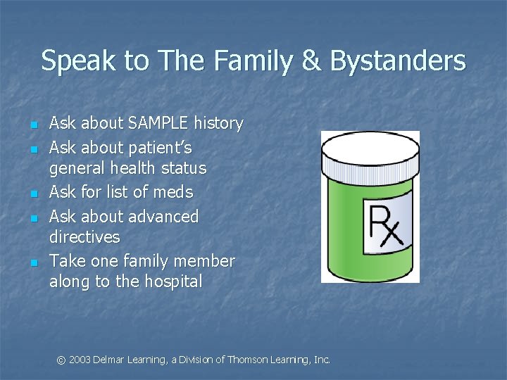 Speak to The Family & Bystanders n n n Ask about SAMPLE history Ask