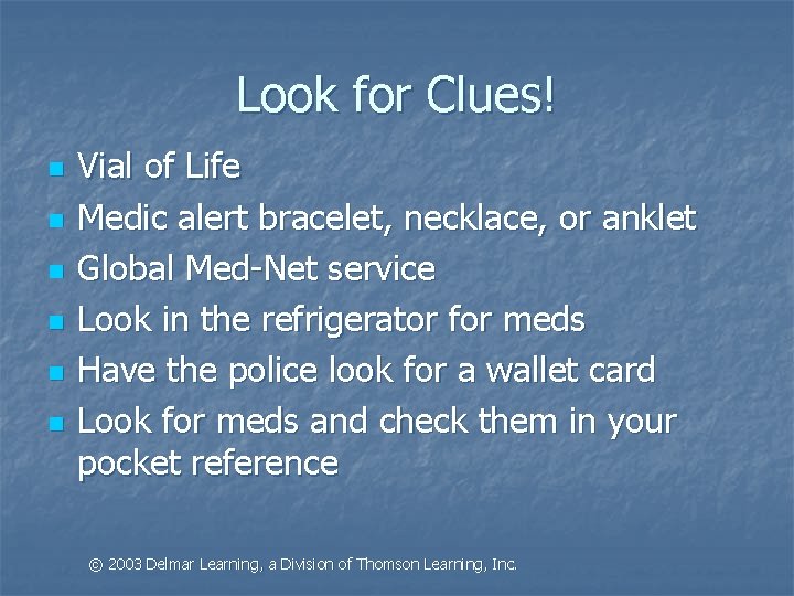 Look for Clues! n n n Vial of Life Medic alert bracelet, necklace, or