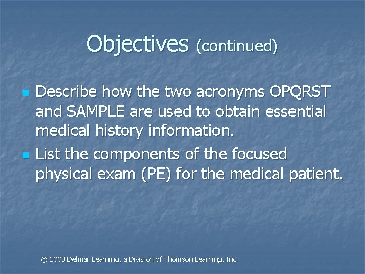 Objectives (continued) n n Describe how the two acronyms OPQRST and SAMPLE are used