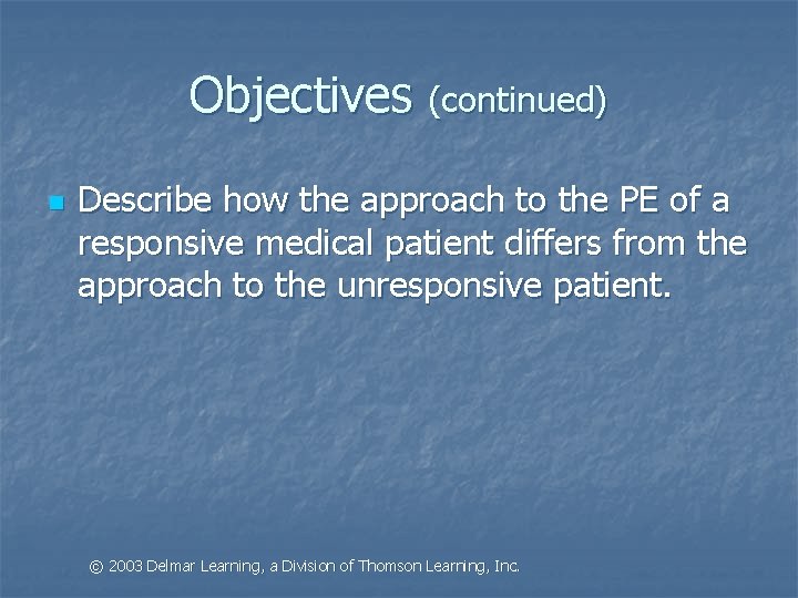 Objectives (continued) n Describe how the approach to the PE of a responsive medical