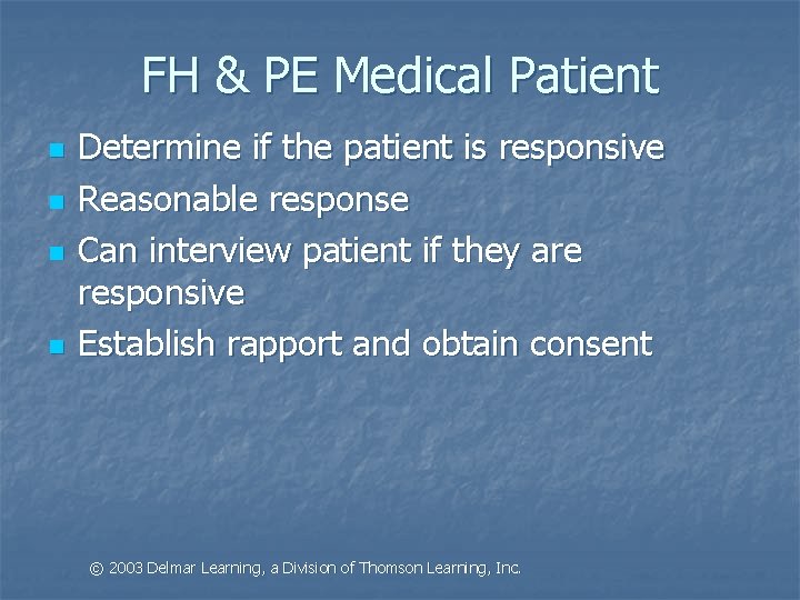 FH & PE Medical Patient n n Determine if the patient is responsive Reasonable