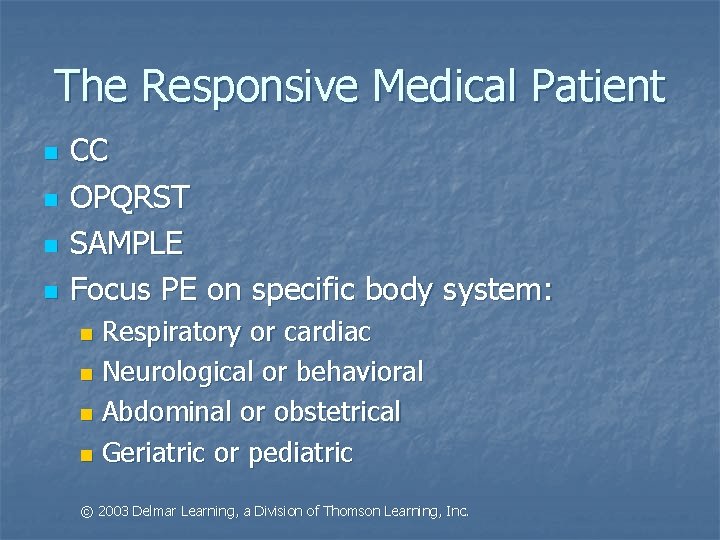 The Responsive Medical Patient n n CC OPQRST SAMPLE Focus PE on specific body