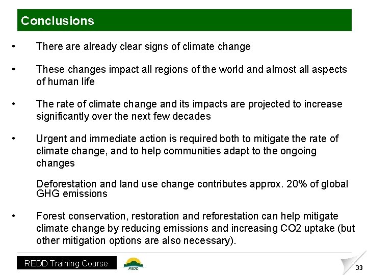 Conclusions • There already clear signs of climate change • These changes impact all