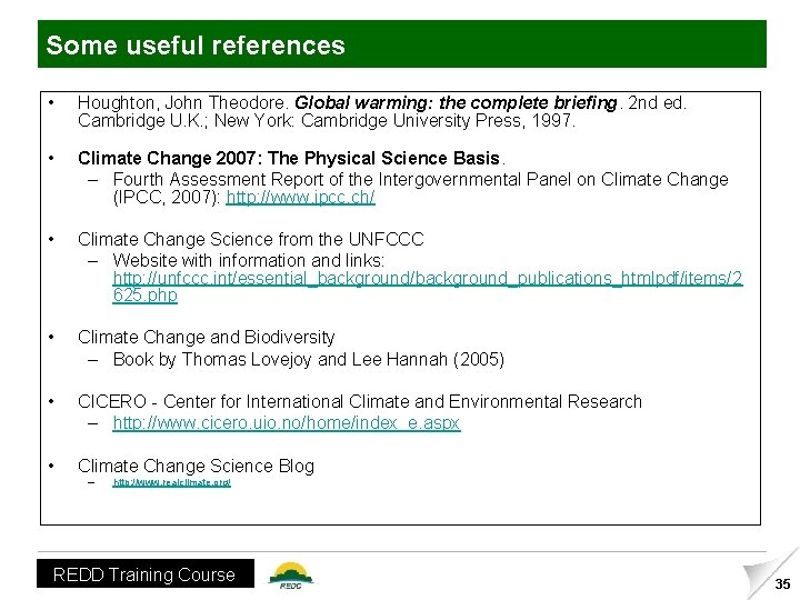 Some useful references • Houghton, John Theodore. Global warming: the complete briefing. 2 nd