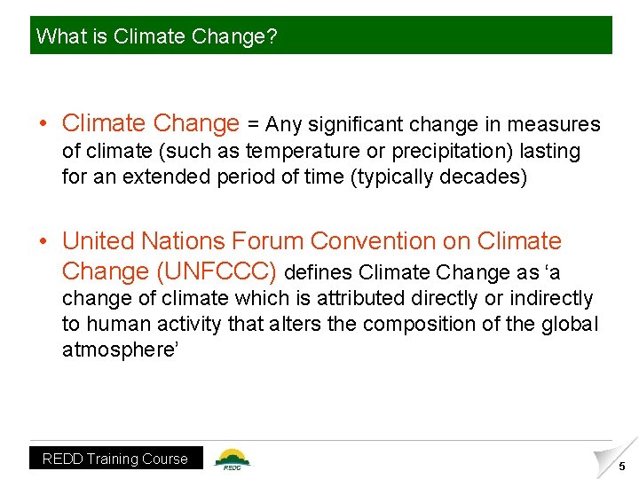 What is Climate Change? • Climate Change = Any significant change in measures of