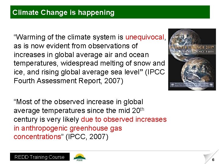Climate Change is happening “Warming of the climate system is unequivocal, as is now
