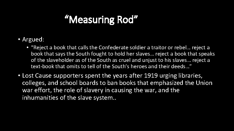 “Measuring Rod” • Argued: • “Reject a book that calls the Confederate soldier a