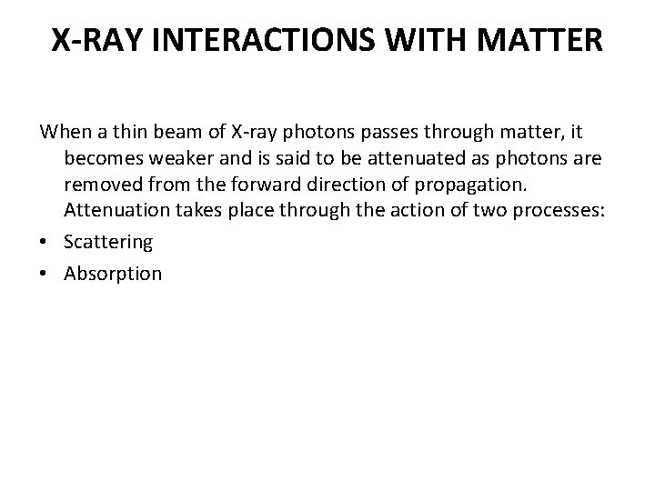 X-RAY INTERACTIONS WITH MATTER When a thin beam of X-ray photons passes through matter,