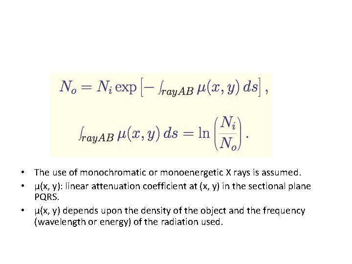  • The use of monochromatic or monoenergetic X rays is assumed. • μ(x,