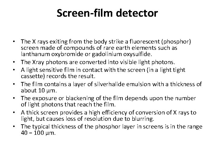 Screen-film detector • The X rays exiting from the body strike a fluorescent (phosphor)