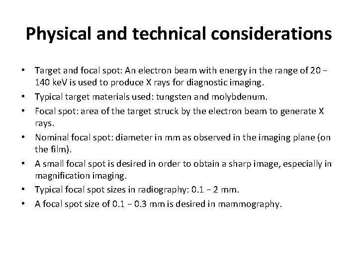 Physical and technical considerations • Target and focal spot: An electron beam with energy