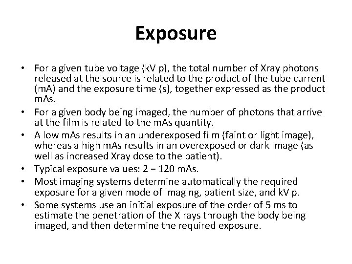 Exposure • For a given tube voltage (k. V p), the total number of