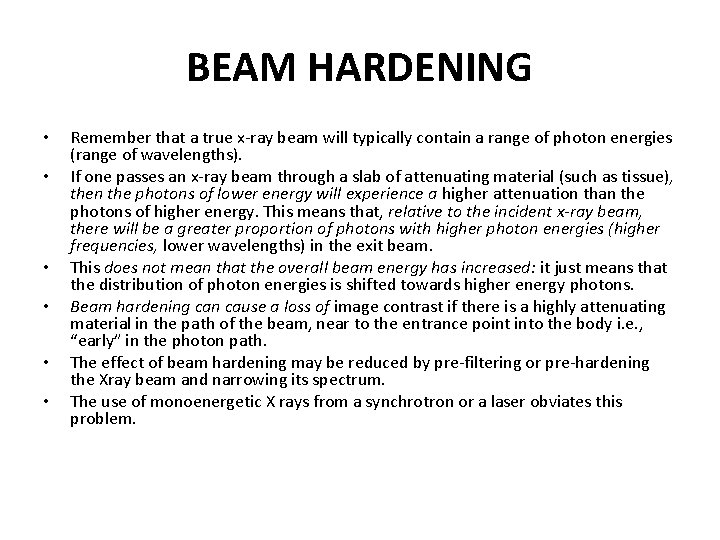 BEAM HARDENING • • • Remember that a true x-ray beam will typically contain