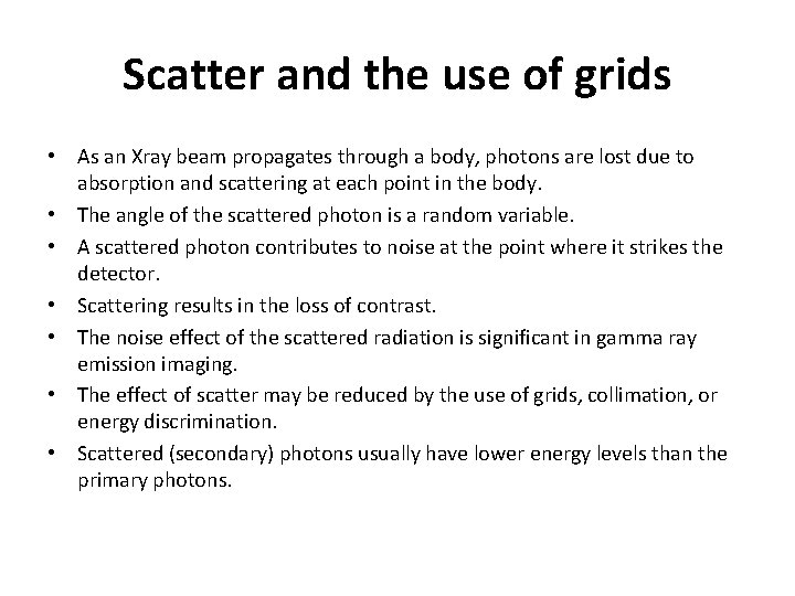 Scatter and the use of grids • As an Xray beam propagates through a