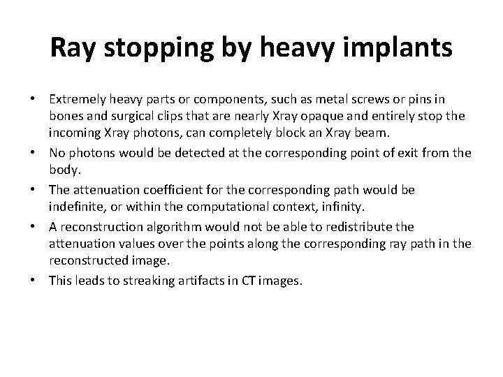 Ray stopping by heavy implants • Extremely heavy parts or components, such as metal