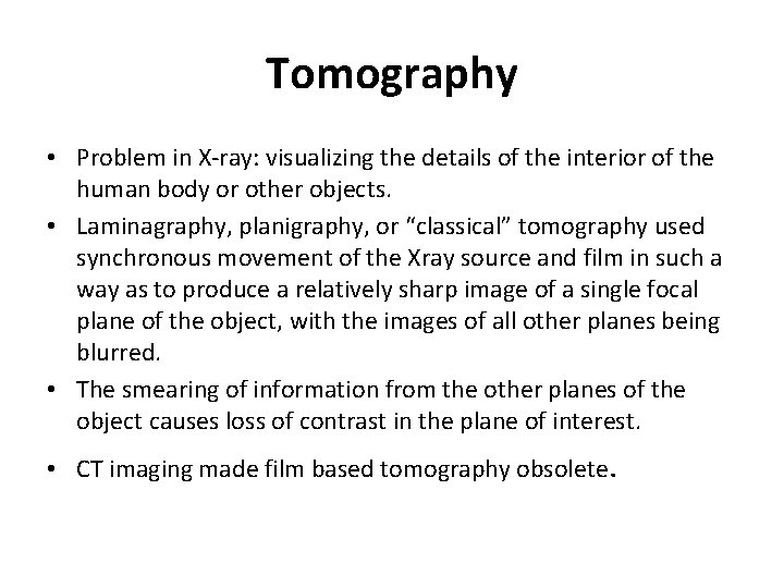Tomography • Problem in X-ray: visualizing the details of the interior of the human