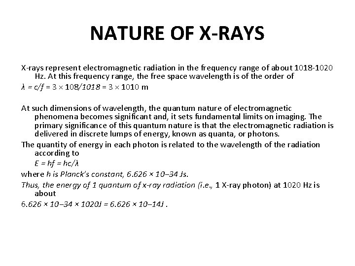 NATURE OF X-RAYS X-rays represent electromagnetic radiation in the frequency range of about 1018